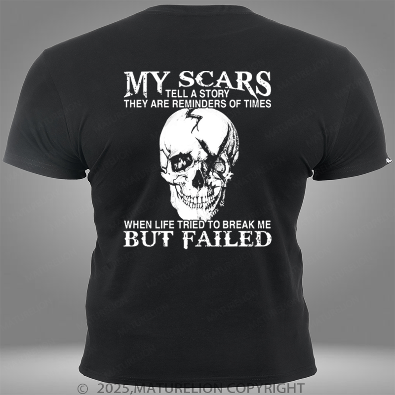 Maturelion My Scars Tell A Story They Are Reminders Of When Life Tried To Break Me But Failed Pocket T-Shirt