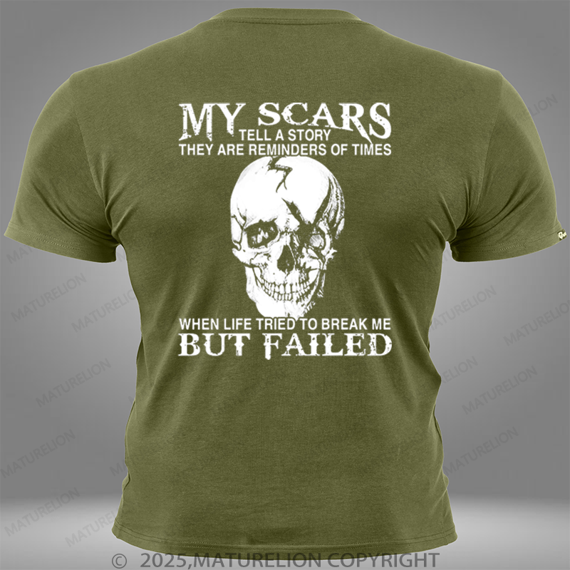 Maturelion My Scars Tell A Story They Are Reminders Of When Life Tried To Break Me But Failed Pocket T-Shirt