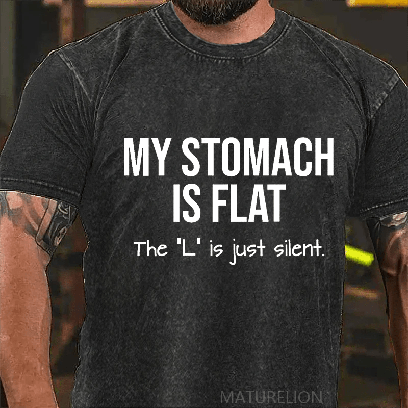 Maturelion My Stomach Is Flat The L Is Just Silent Funny DTG Printing Washed  Cotton T-shirt