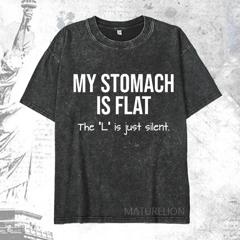 Maturelion My Stomach Is Flat The L Is Just Silent Funny DTG Printing Washed  Cotton T-shirt