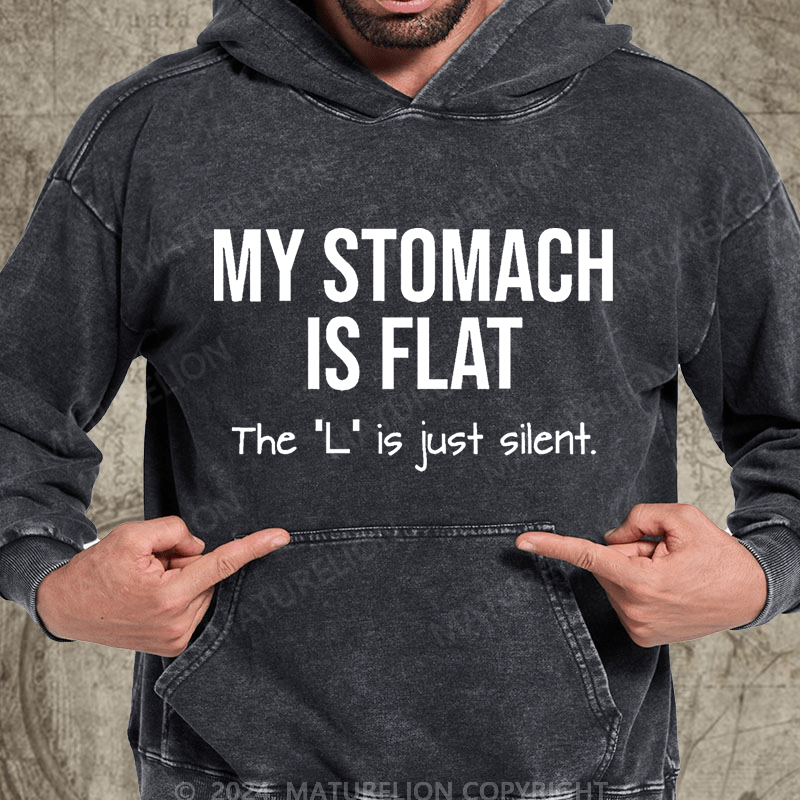 Maturelion My Stomach Is Flat The "L" Is Just Silent Funny Vintage Washed Hoodie