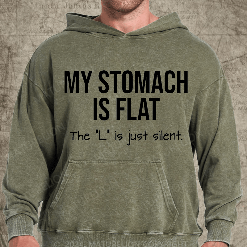 Maturelion My Stomach Is Flat The "L" Is Just Silent Funny Vintage Washed Hoodie