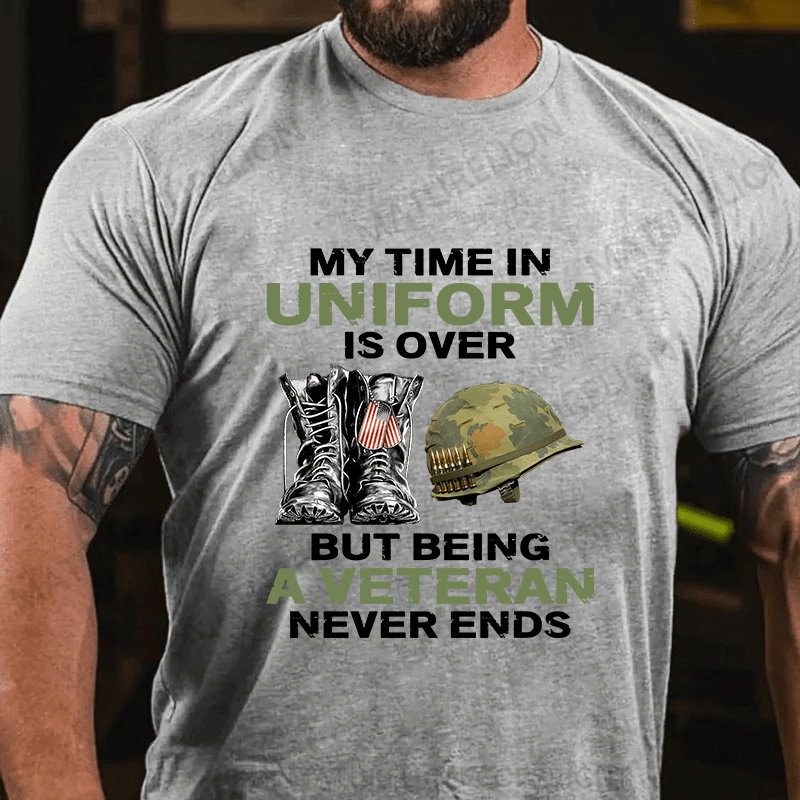 Maturelion My Time In Uniform Is Over But Being A Veteran Never Ends Cotton T-Shirt