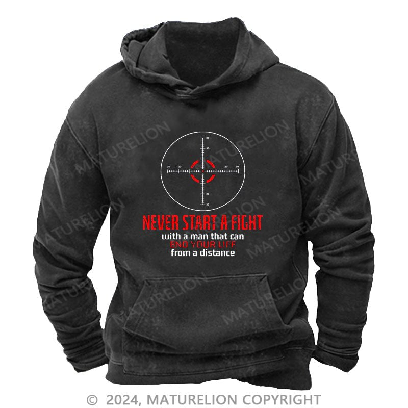 Maturelion Never Start A Fight With A Man That Can End Your Life From A Distance DTG Printing Washed Hoodie