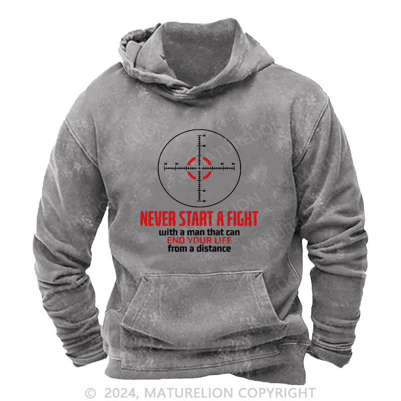 Maturelion Never Start A Fight With A Man That Can End Your Life From A Distance DTG Printing Washed Hoodie