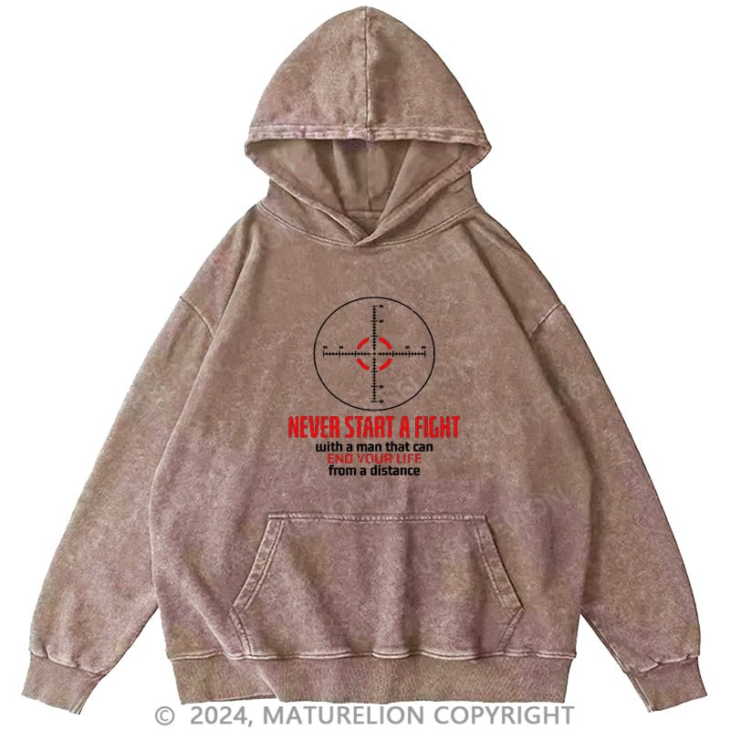 Maturelion Never Start A Fight With A Man That Can End Your Life From A Distance DTG Printing Washed Hoodie