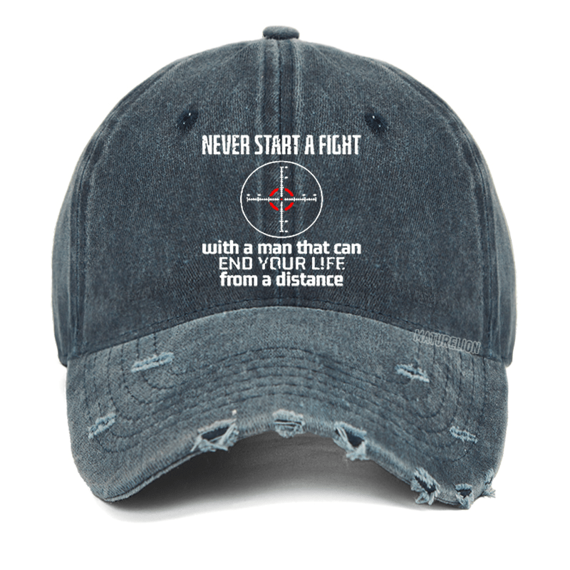 Maturelion Never Start A Fight With A Man That Can End Your Life From A Distance Washed Vintage Cap