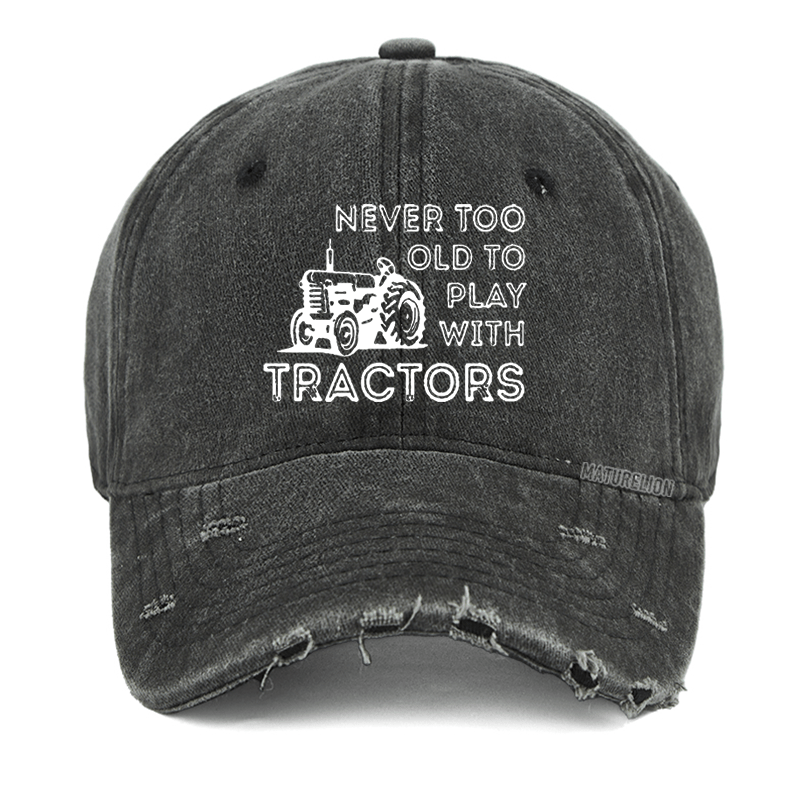 Maturelion Never Too Old To Play With Tractors Washed Vintage Cap