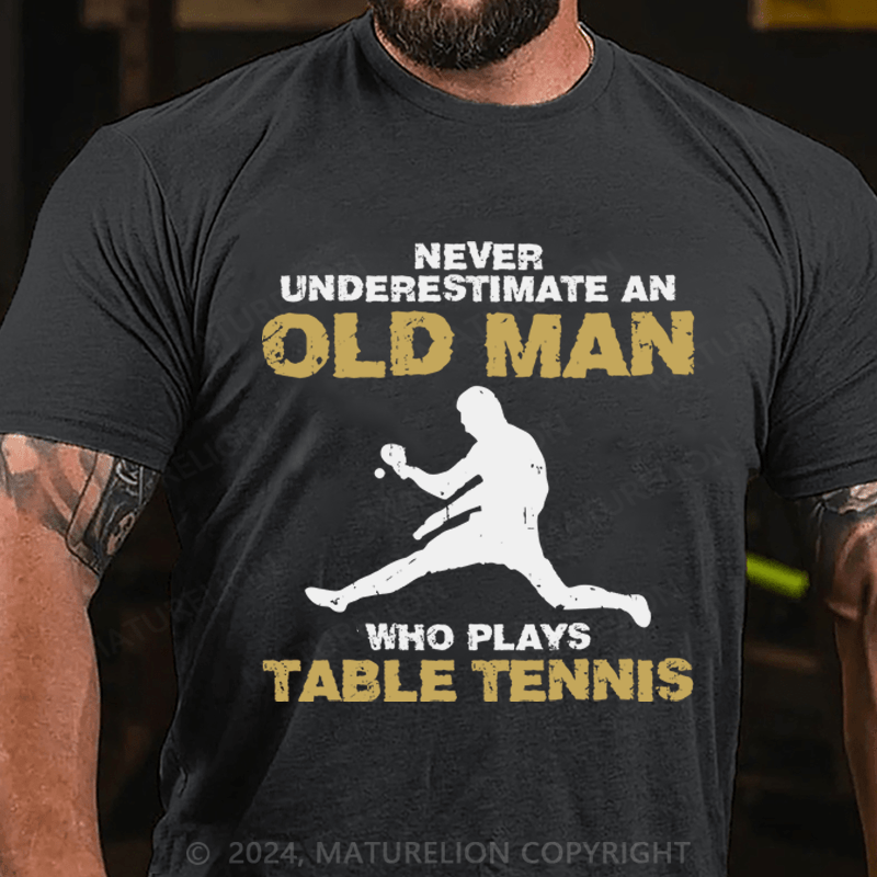 Maturelion Never Underatimate An Old Man Cotton T-Shirt