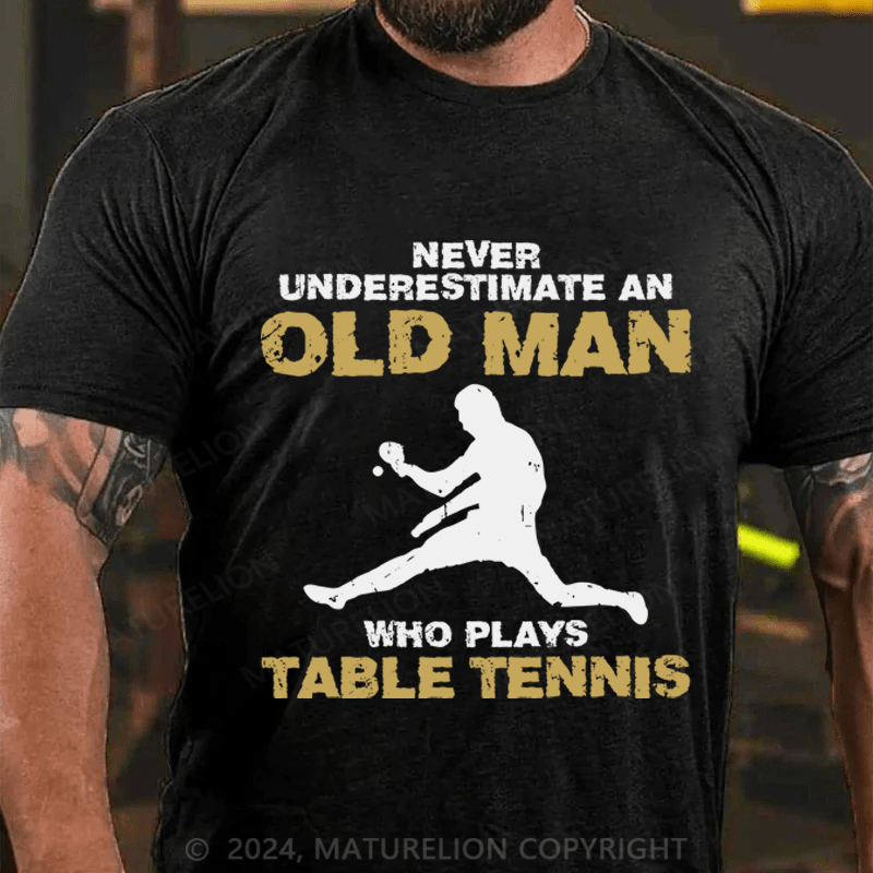 Maturelion Never Underatimate An Old Man Cotton T-Shirt