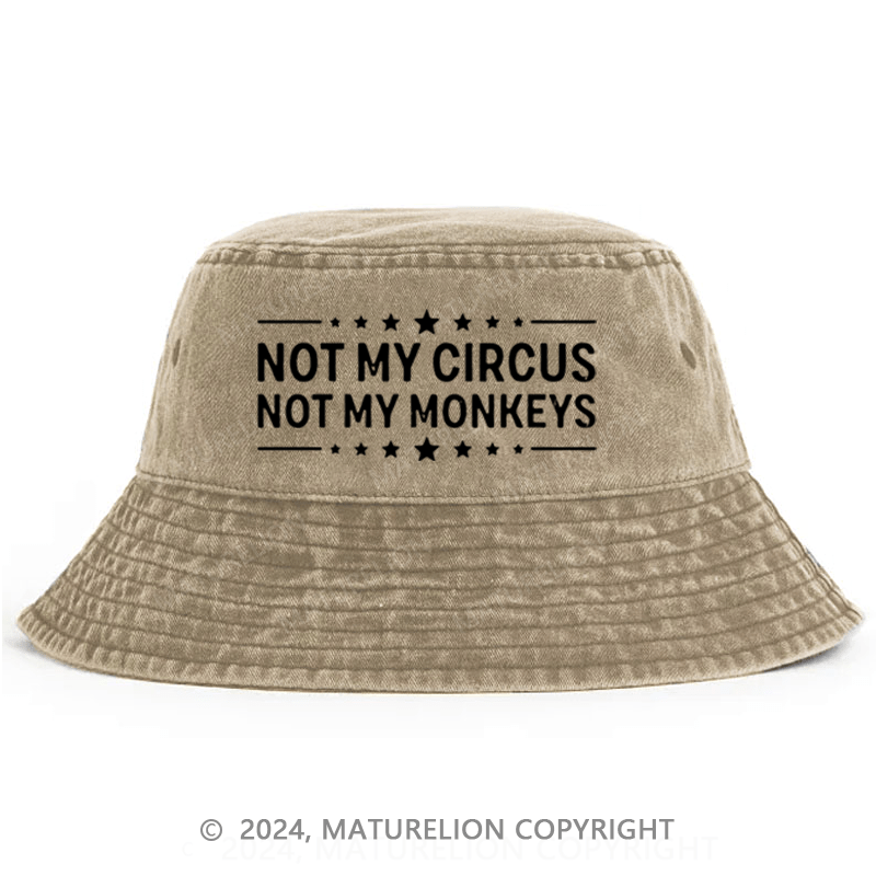 Maturelion Not My Circus Not My Monkeys Bucket Hat