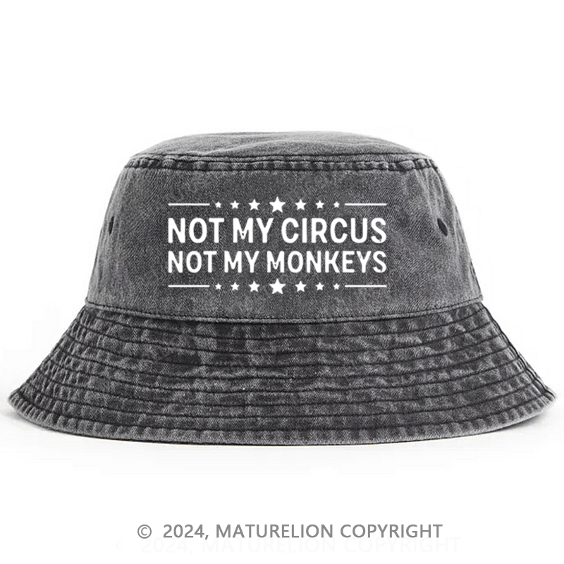 Maturelion Not My Circus Not My Monkeys Bucket Hat