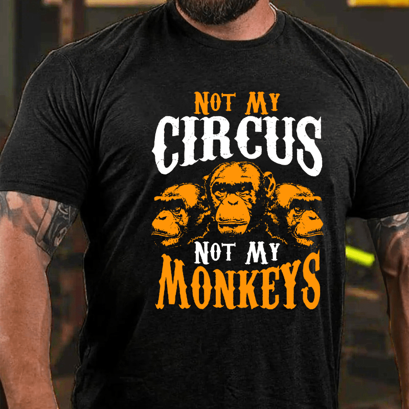 Maturelion Not My Circus Not My Monkeys T-shirt