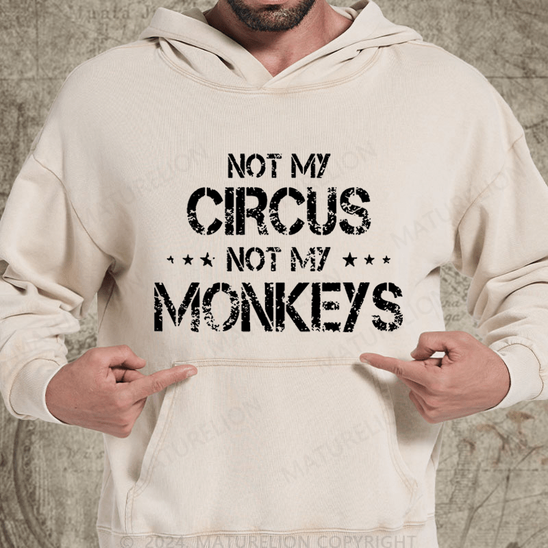 Maturelion Not My Circus Not My Monkeys Vintage Washed Hoodie