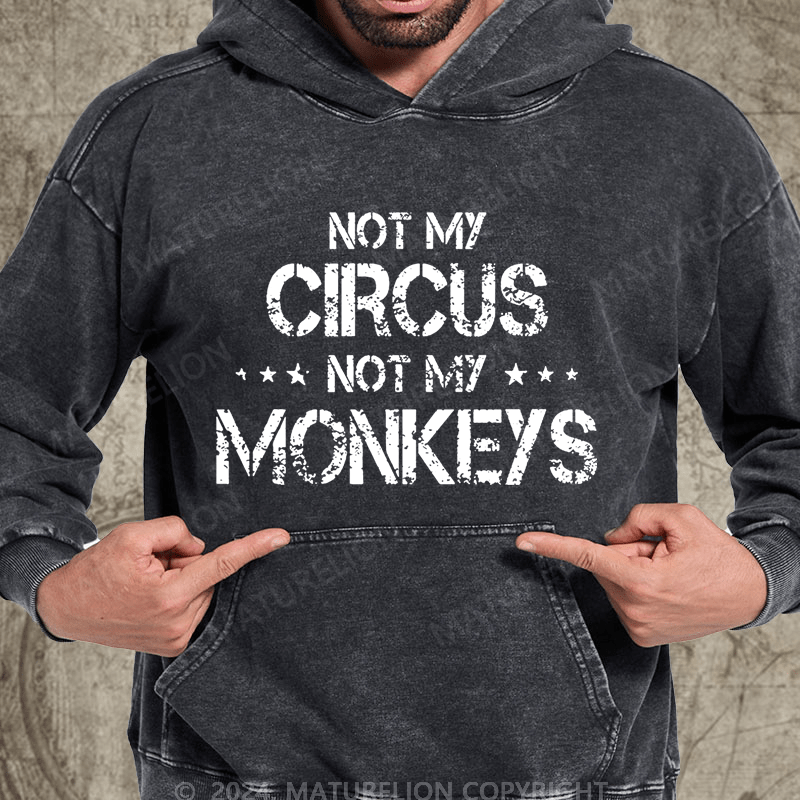 Maturelion Not My Circus Not My Monkeys Vintage Washed Hoodie