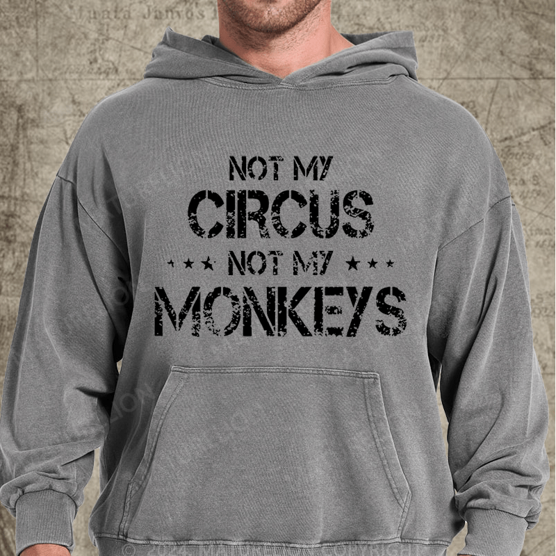 Maturelion Not My Circus Not My Monkeys Vintage Washed Hoodie