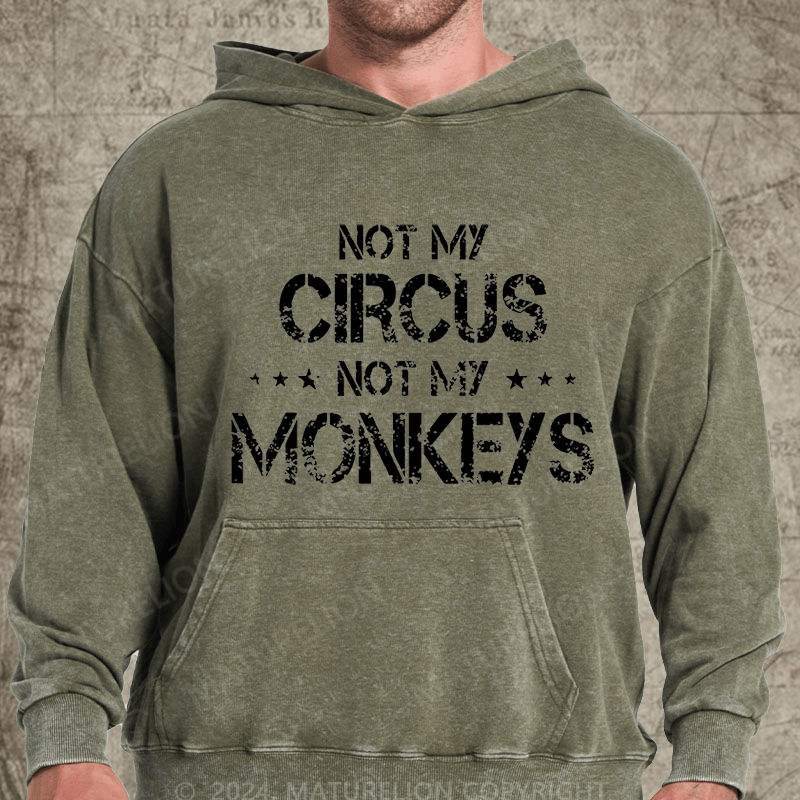 Maturelion Not My Circus Not My Monkeys Vintage Washed Hoodie