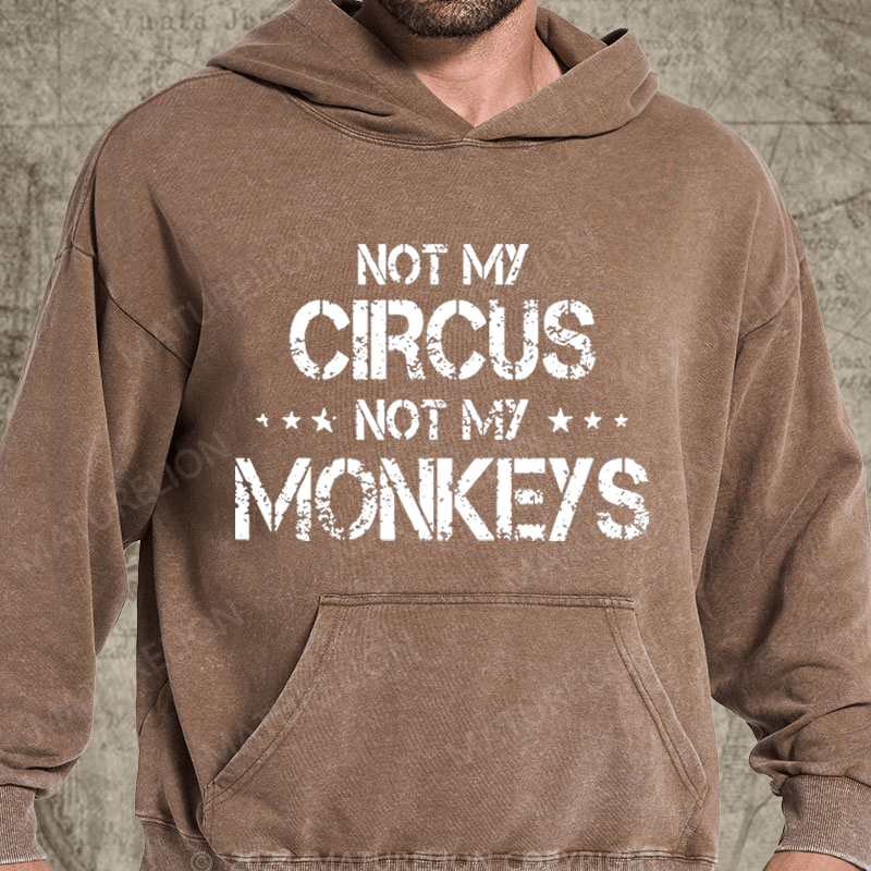 Maturelion Not My Circus Not My Monkeys Vintage Washed Hoodie