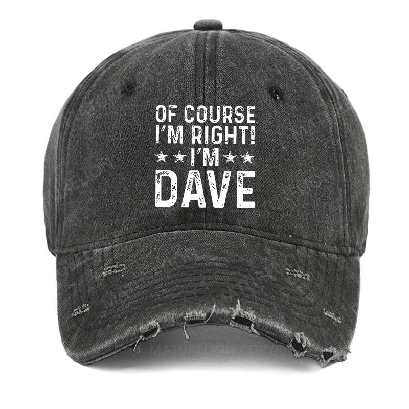 Maturelion Of Course I'm Right I'm Dave Washed Vintage Cap