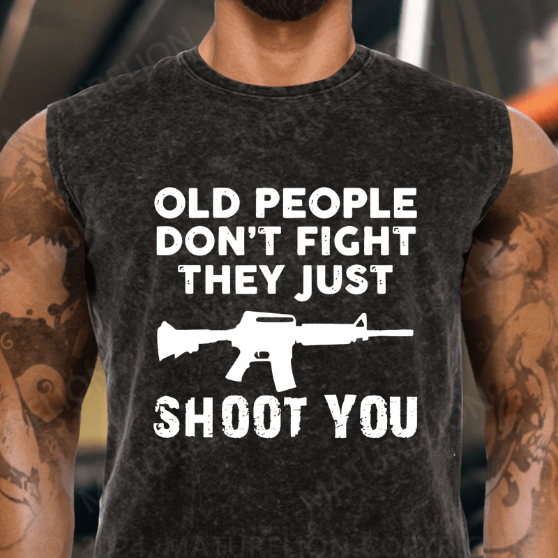 Maturelion Old People Don't Fight They Just Shoot You Vintage Washed Tank Top