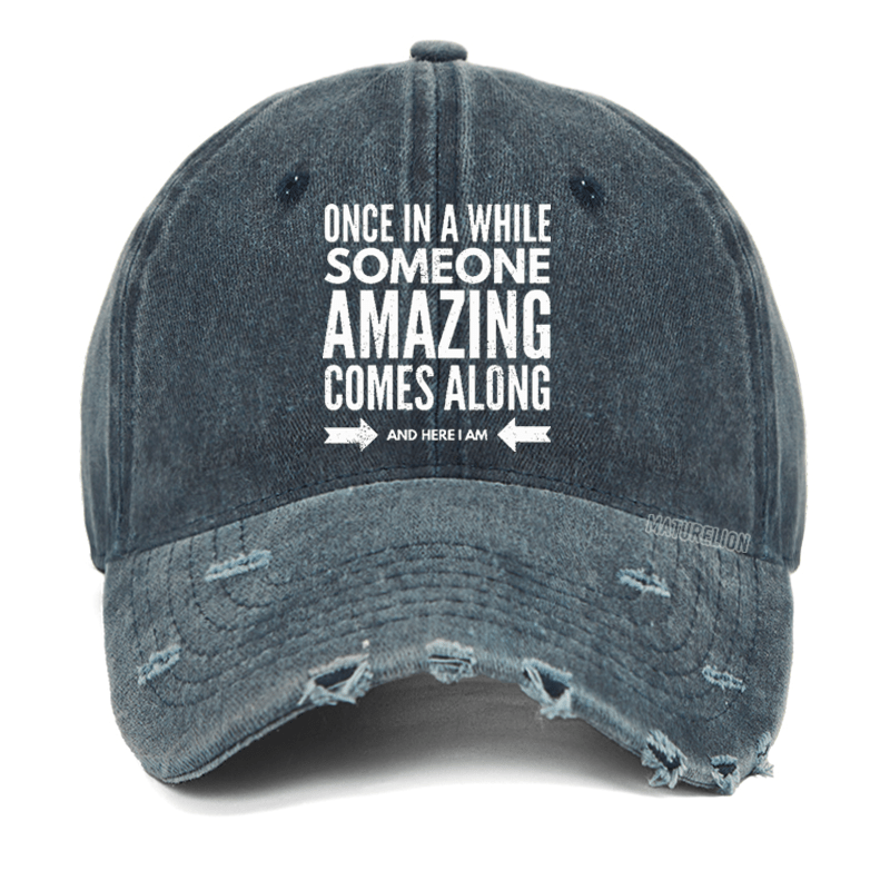 Maturelion Once In A While Someone Amazing Comes Along and Here I Am Cotton T-shirt