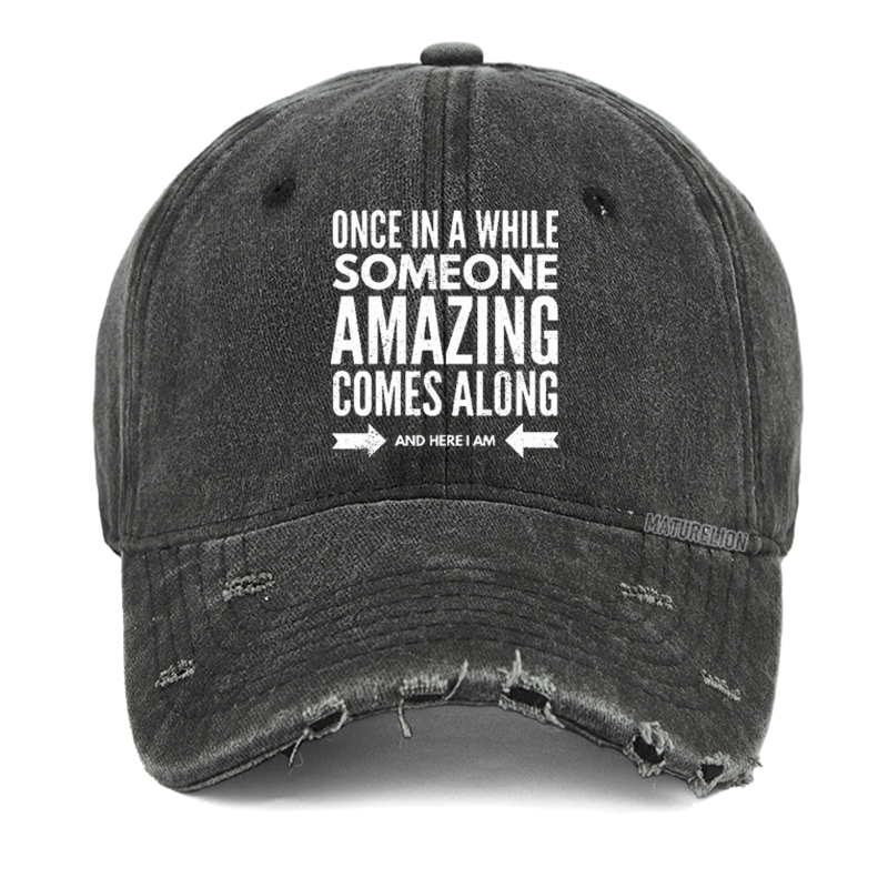 Maturelion Once In A While Someone Amazing Comes Along and Here I Am Cotton T-shirt