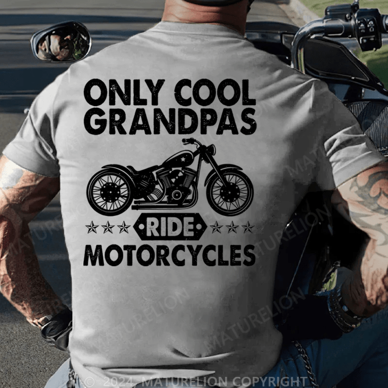 Maturelion Only Cool Grandpas Ride Motorcycles Cotton T-shirt