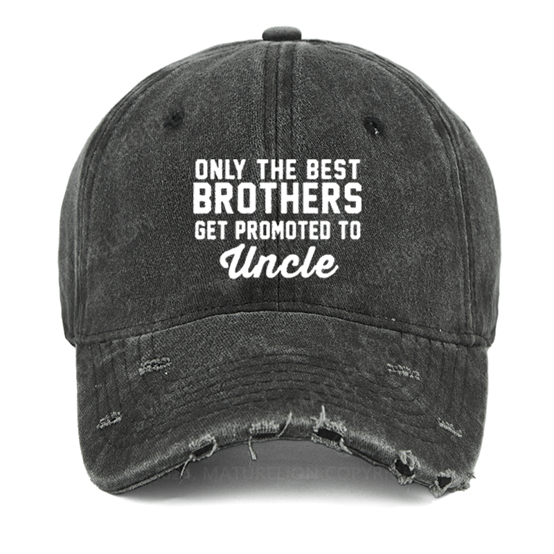 Maturelion Only The Best Brothers Get Promoted To Uncle Washed Vintage Cap