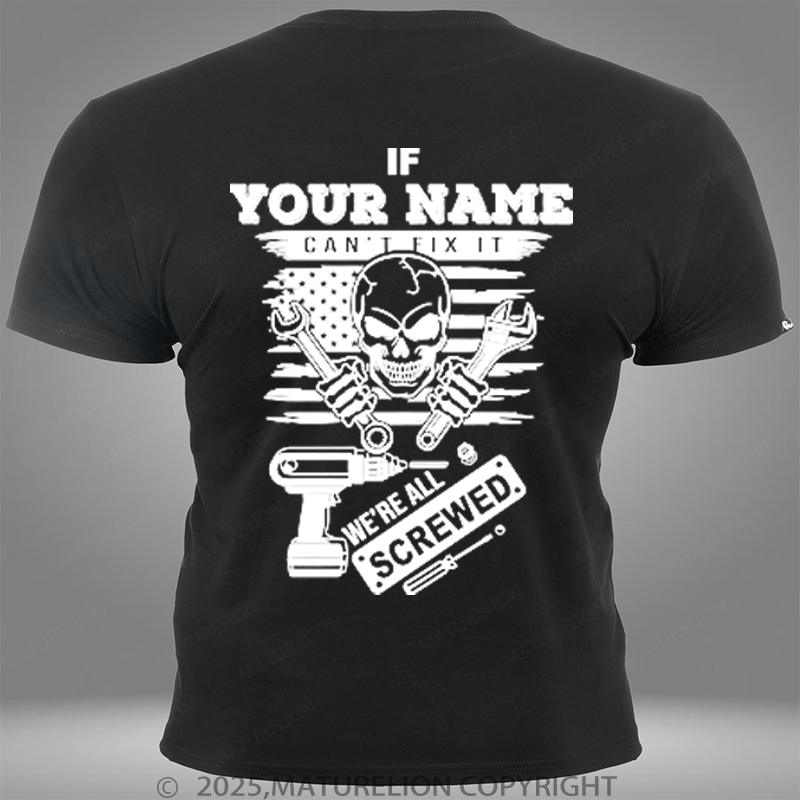 Maturelion Personalized Name Shirt If Your Name Can't Fix It We're All Screwed Custom Pocket T-Shirt