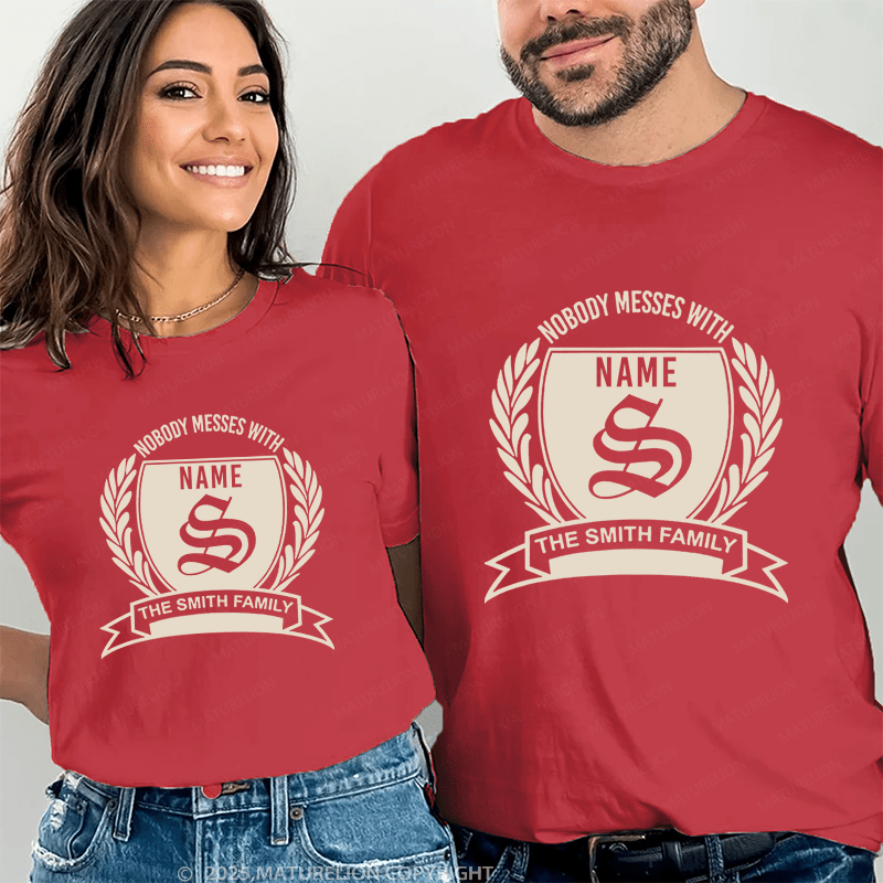 Maturelion Personalized Name Shirts Nobody Messes With Smith The Smith Family Couple T-shirt