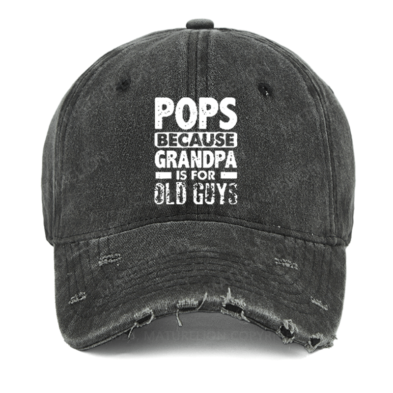 Maturelion Pops Because Grandpa Is For Old Guys Washed Vintage Cap