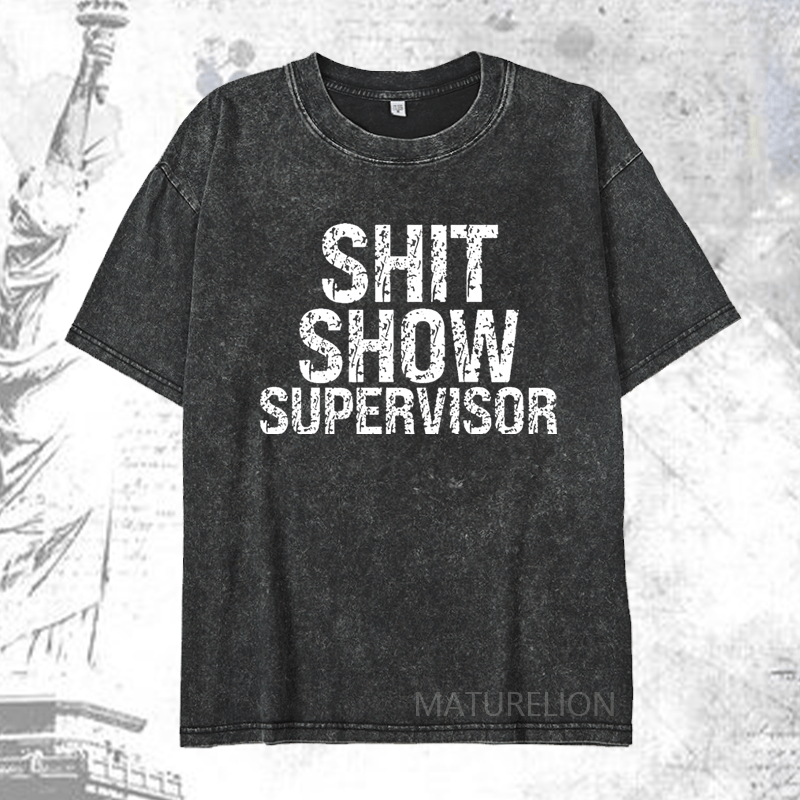 Maturelion Shit Show Supervisor DTG Printing Washed  Cotton T-shirt