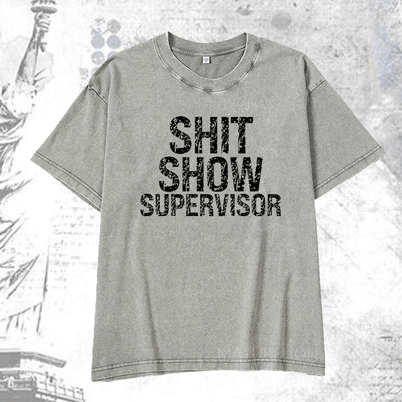 Maturelion Shit Show Supervisor DTG Printing Washed  Cotton T-shirt