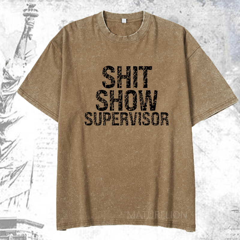 Maturelion Shit Show Supervisor DTG Printing Washed  Cotton T-shirt