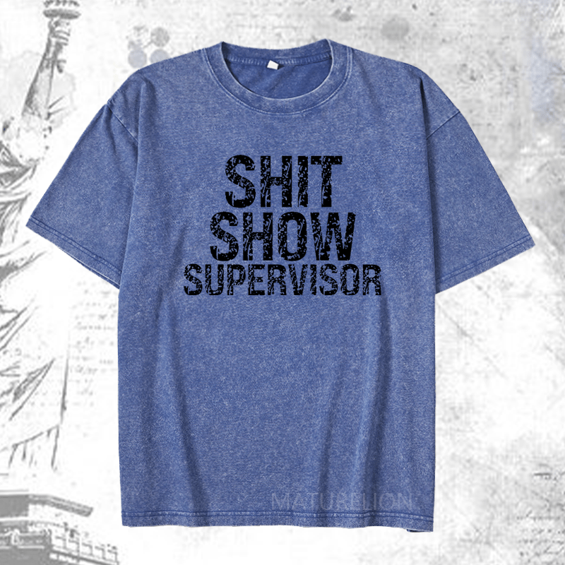 Maturelion Shit Show Supervisor DTG Printing Washed  Cotton T-shirt