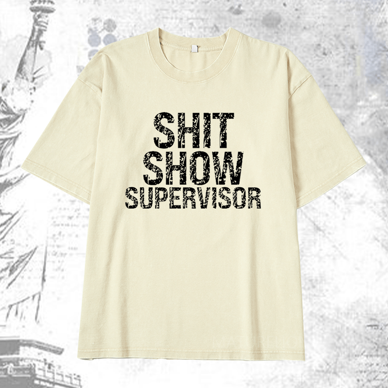 Maturelion Shit Show Supervisor DTG Printing Washed  Cotton T-shirt