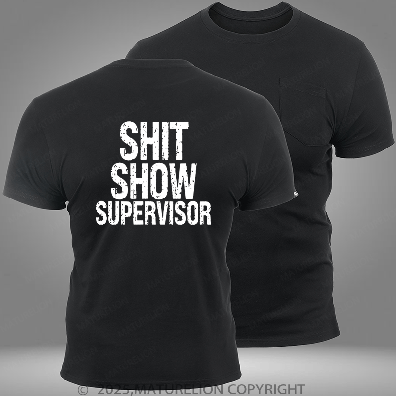 Maturelion Shit Show Supervisor Pocket T-Shirt