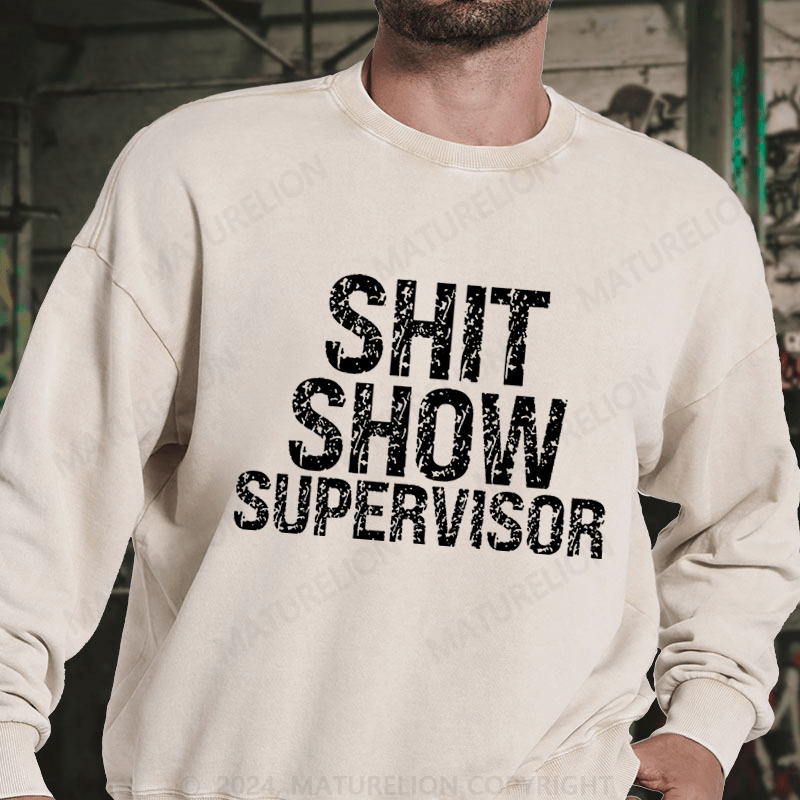 Maturelion Sh*t Show Supervisor DTG Printing Washed sweatshirt