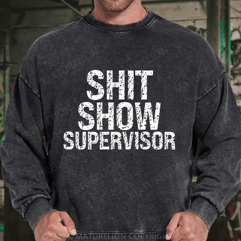 Maturelion Sh*t Show Supervisor DTG Printing Washed sweatshirt