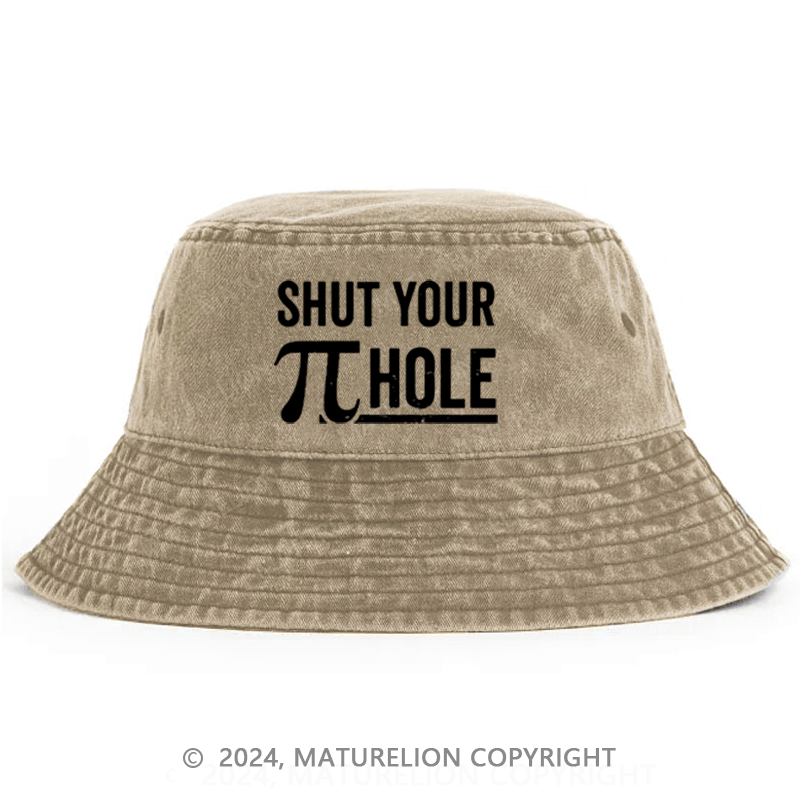 Maturelion Shut Your Pie Hole Bucket Hat