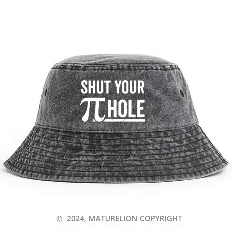 Maturelion Shut Your Pie Hole Bucket Hat