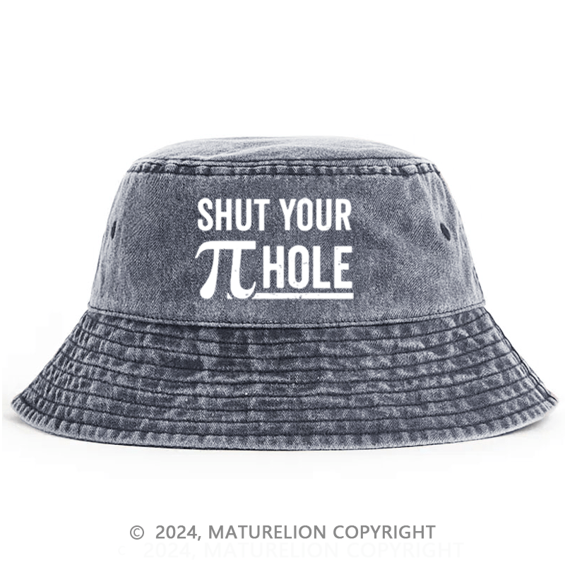 Maturelion Shut Your Pie Hole Bucket Hat