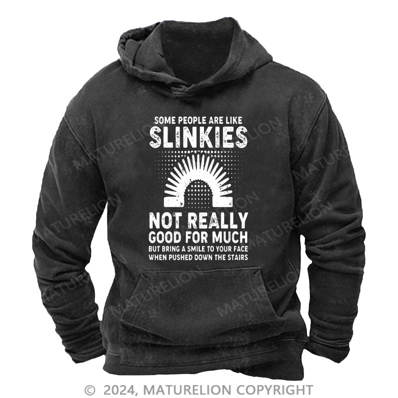 Maturelion Some People Are Like Slinkies Not Really Good For Much DTG Printing Washed Custom Hoodie