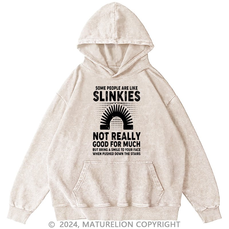 Maturelion Some People Are Like Slinkies Not Really Good For Much DTG Printing Washed Custom Hoodie