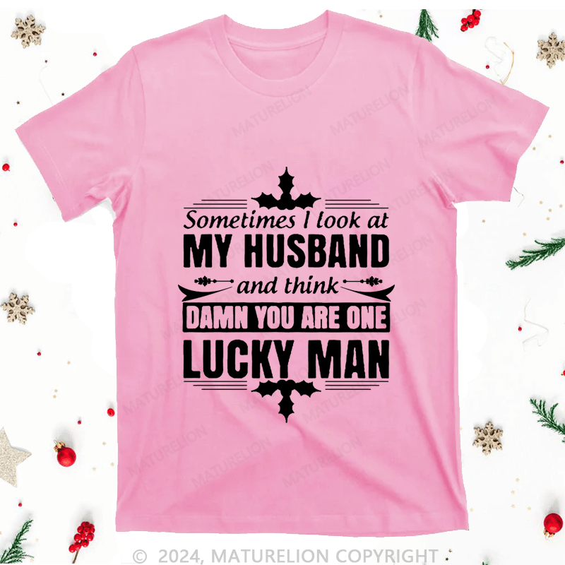 Maturelion Christmas T-Shirt Sometimes I Look At My Husband Women T-Shirt