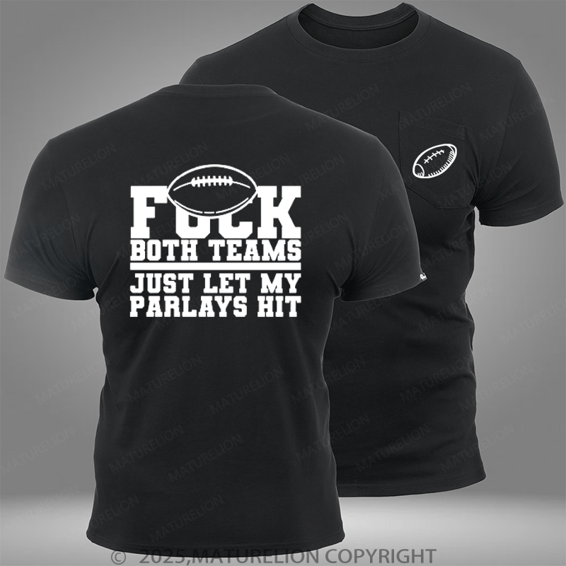 Maturelion Super Bowl Fuck Both Teams Just Let My Parlays Hit Pocket T-Shirt