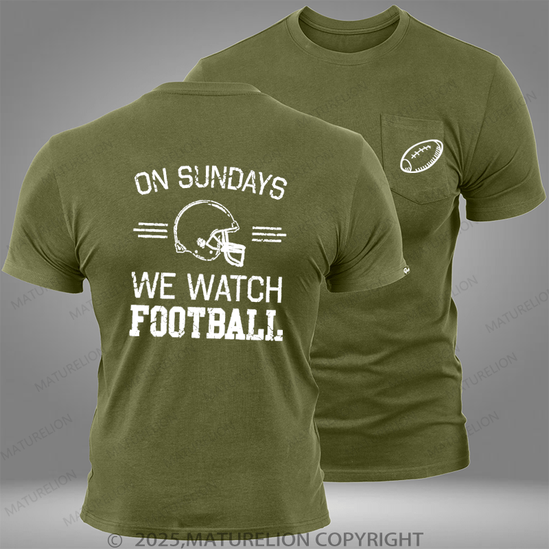 Maturelion Super Bowl On Sundays We Watch Football Pocket T-Shirt