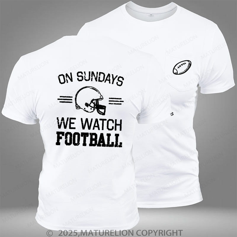 Maturelion Super Bowl On Sundays We Watch Football Pocket T-Shirt