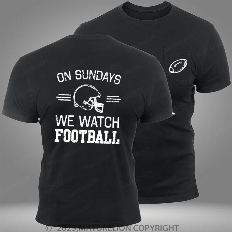 Maturelion Super Bowl On Sundays We Watch Football Pocket T-Shirt