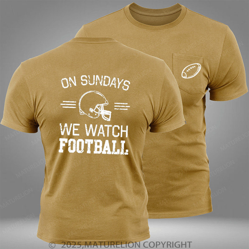 Maturelion Super Bowl On Sundays We Watch Football Pocket T-Shirt